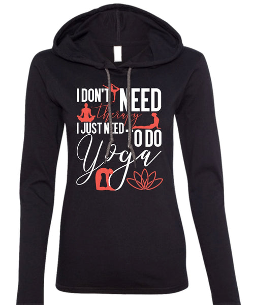 I Don't Need Therapy T Shirt, Need To Go Yoga T Shirt (Anvil Ladies Ringspun Hooded)