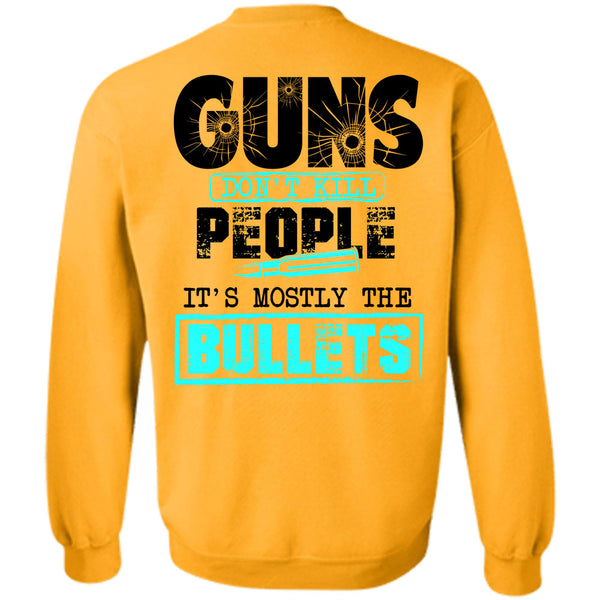Being A Gunner T Shirt, Guns Don't Kill People Sweatshirt