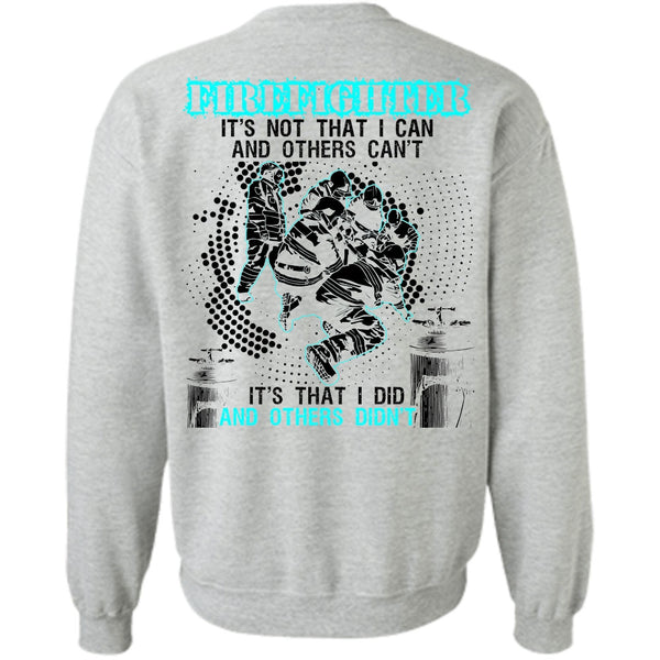I Love Firefighter T Shirt, Firefighter It's Not That I Can Sweatshirt