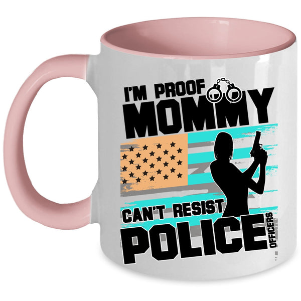 Cool Policeman Coffee Mug, I'm Proof Mommy Can't Resist Police Officers Accent Mug