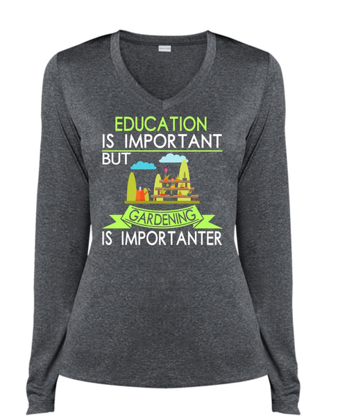 Education Is Important But Gardening Is Importanter T Shirt, Favorite T Shirt (Ladies LS Heather V-Neck)