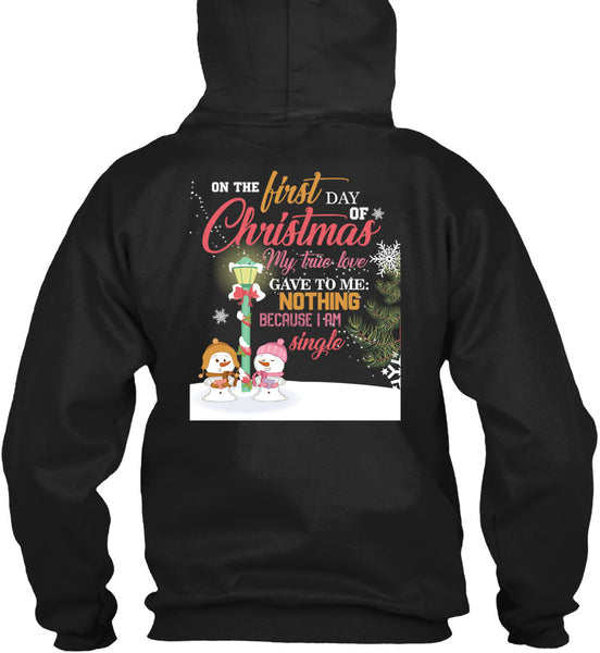 On The First Day Of Christmas T Shirt, I Am Single T Shirt