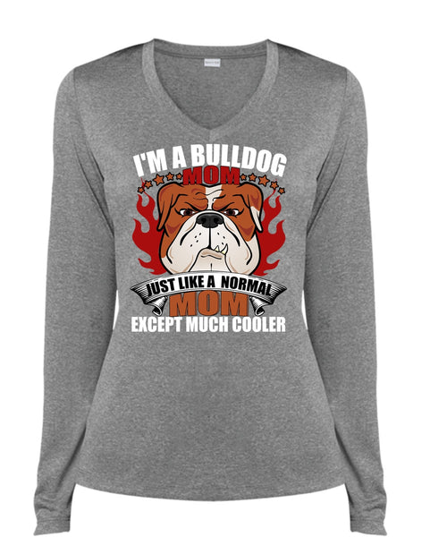 I'm A Bulldog Mom T Shirt, Just Like A Normal Mom T Shirt, Cool Shirt (Ladies LS Heather V-Neck)