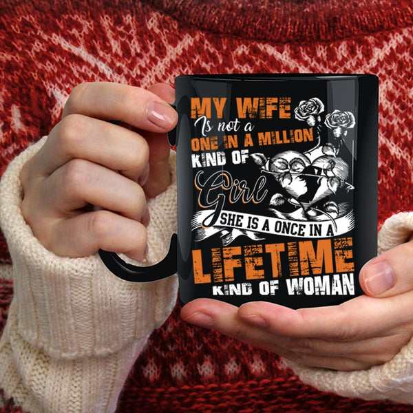 My Wife Coffee Mug, Once In A Lifetime Kind Of Woman Coffee Cup