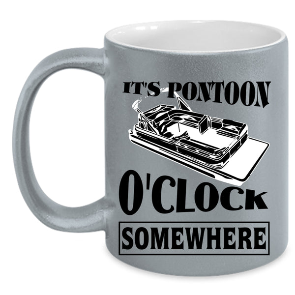 Cool Pontoon Coffee Mug, It's Pontoon O'clock Somewhere Accent Mug