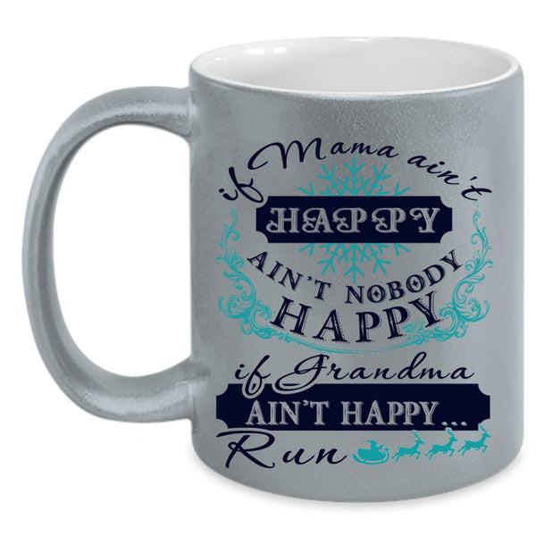 If Grandma Ain't Happy Run Coffee Mug, If Mama Ain't Happy Accent Mug
