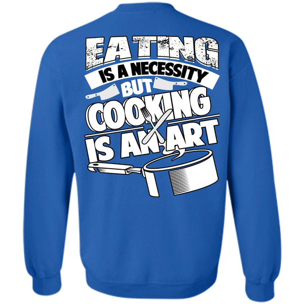 Cooking Is An Art T Shirt, I Love Cooking Sweatshirt