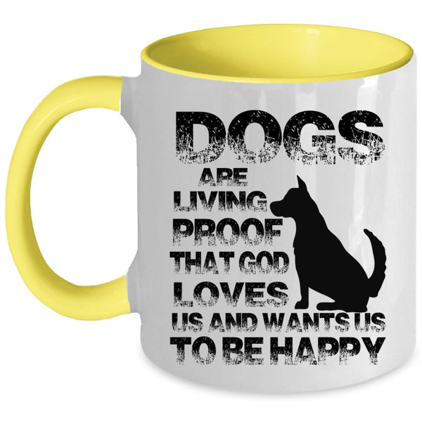 Cool Dog Lovers Coffee Mug, Dogs Are Living Proof Accent Mug