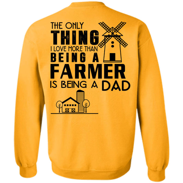 Being A Farmer T Shirt, I Love More Than Being A Farmer Is Being A Dad Sweatshirt