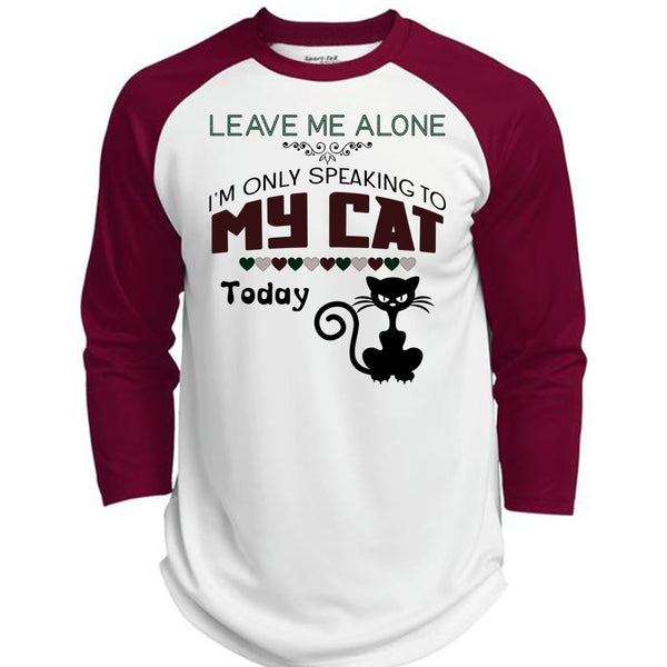 Leave Me Alone T Shirt, I'm Only Speaking To My Cat Today T Shirt, Favorite T Shirt  (Polyester Game Baseball Jersey)