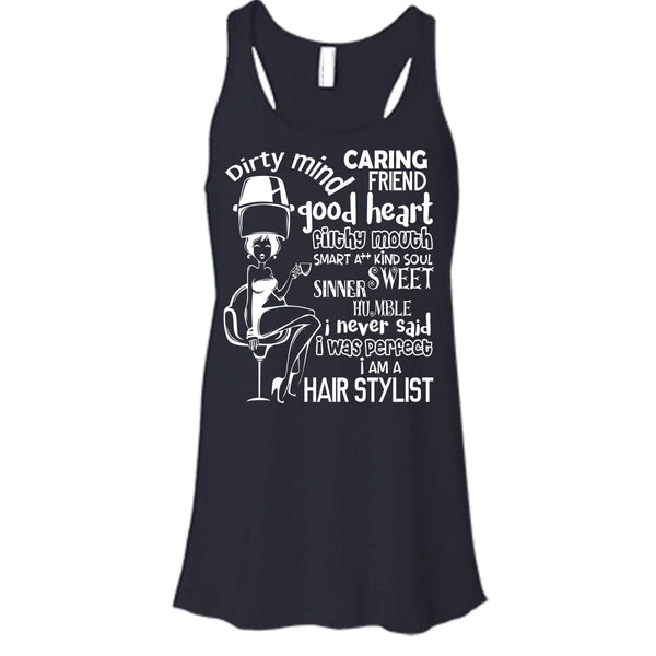 Dirty Mind T Shirt, I Am A Hair Stylist Tank Top