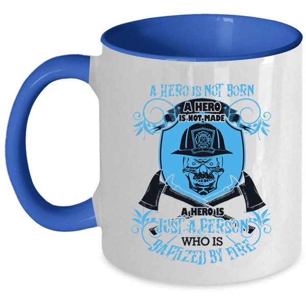 Funny Fireman Coffee Mug, Just A Person Is Baptized By Fire Accent Mug