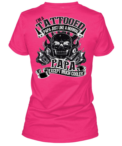 I'm Tattooed Papa T Shirt, I Love Papa T Shirt