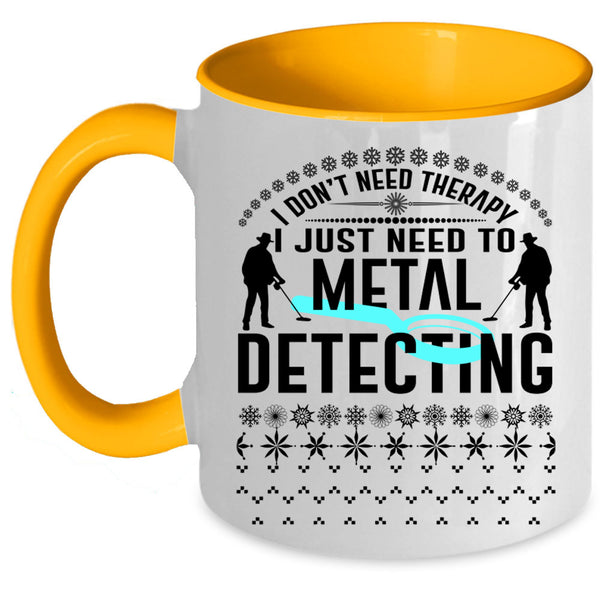 Cute Metal Detecting Coffee Mug, I Just Need To Metal Detecting Accent Mug