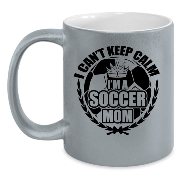I'm A Soccer Mom Coffee Mug, I Can't Keep Calm Accent Mug