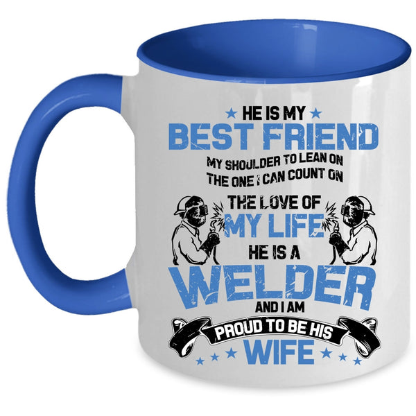 I Am Proud To Be His Wife Coffee Mug, He Is A Welder Accent Mug