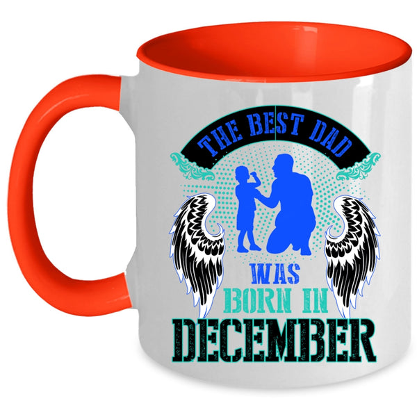 Cool Dad Coffee Mug, The Best Dad Was Born In December Accent Mug