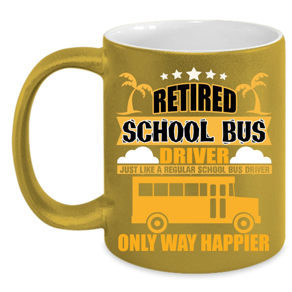Retired School Bus Driver Coffee Mug, Happy School Bus Driver Coffee Cup