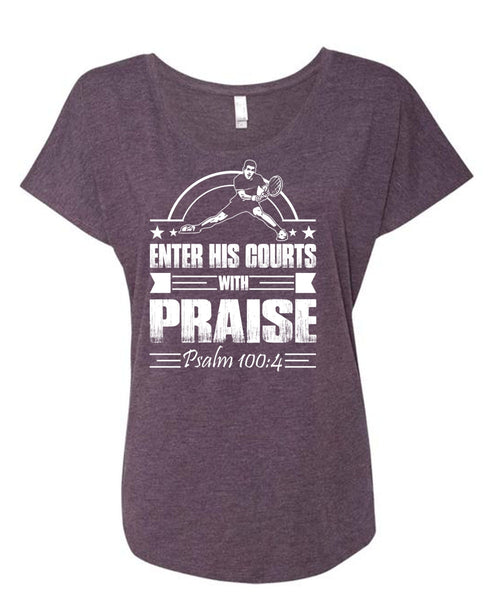Enter His Courts With Praise T Shirt, Being A Tennis Coach T Shirt, Cool Shirt (Ladies' Triblend Dolman Sleeve)