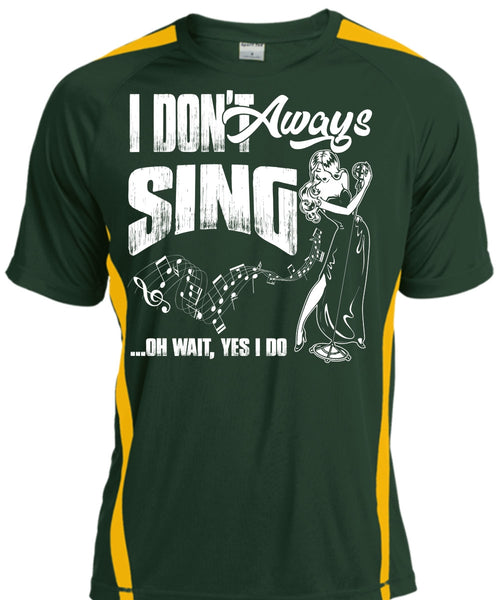I Don't Always Sing T Shirt, Being A Musician T Shirt, Cool Shirt