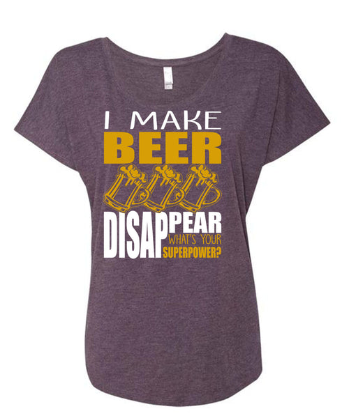 I Make Beer Disappear T Shirt, Being A Beer Drinker T Shirt, Cool Shirt (Ladies' Triblend Dolman Sleeve)