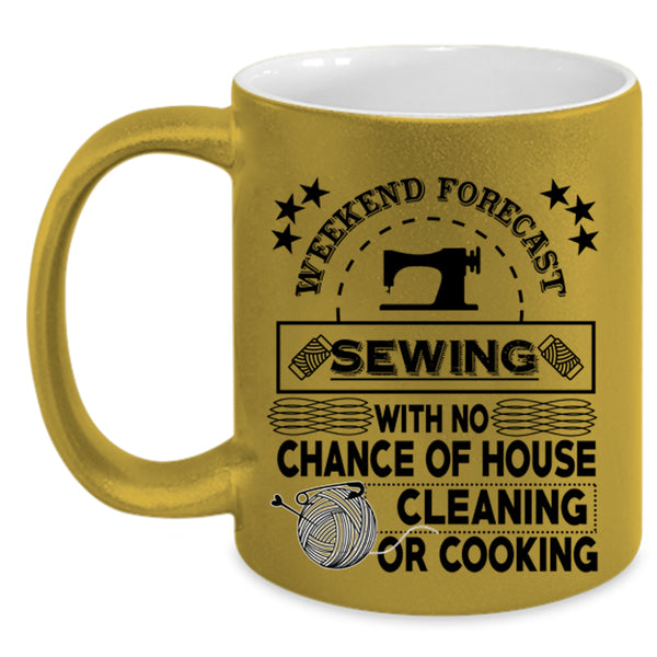 Gift For My Mom Coffee Mug, Weekend Forecast Sewing Accent Mug