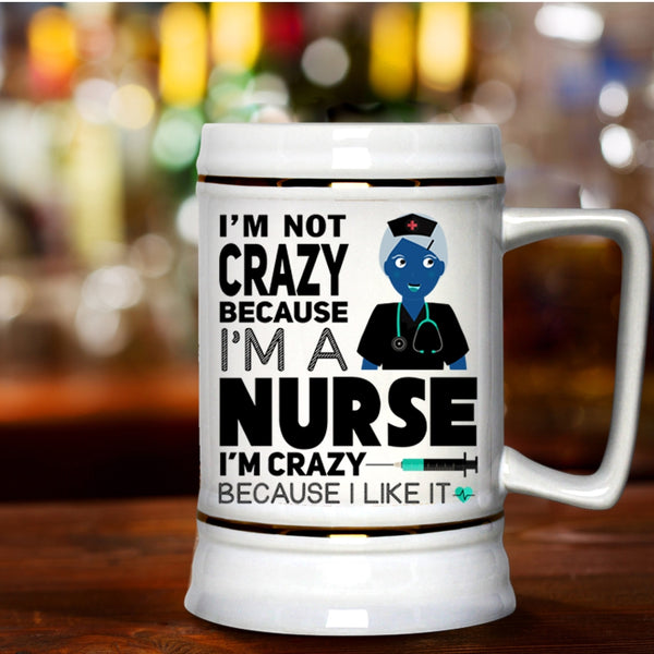I Love Nurse Beer Stein 22oz, I'm Not Crazy Because I'm A Nurse Beer Mug