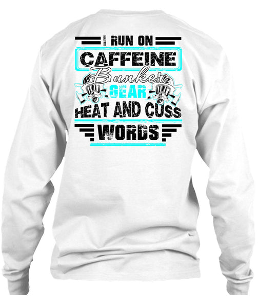 I Run Caffeine Bunker T Shirt, I Love Firefighter T Shirt