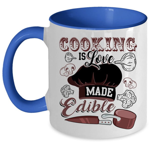 Funny Cooking Coffee Mug, Cooking Is Love Made Edible Accent Mug