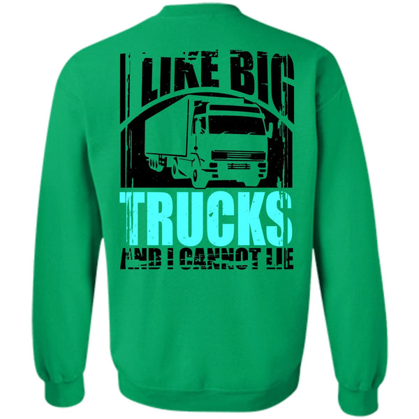 I Love Trucking T Shirt, Like Big Trucks Sweatshirt