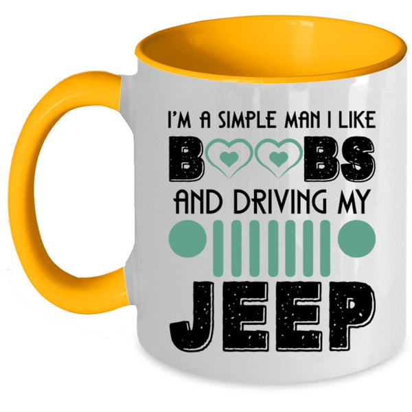 Driving My Jeep Coffee Mug, I'm A Simple Man I Like Boobs Accent Mug