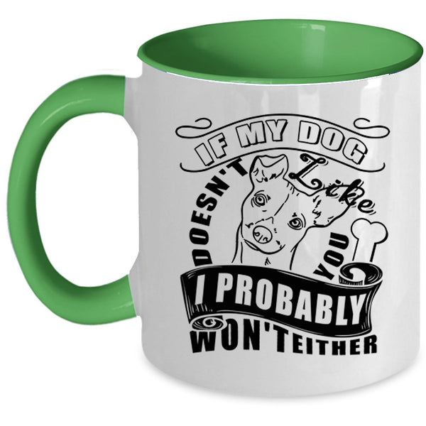 I Probably Won't Either Coffee Mug, If My Dog Doesn't Like You Accent Mug