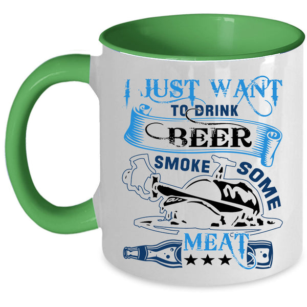 Funny Coffee Mug, I Just Want To Drink Beer Smole Some Meat Accent Mug