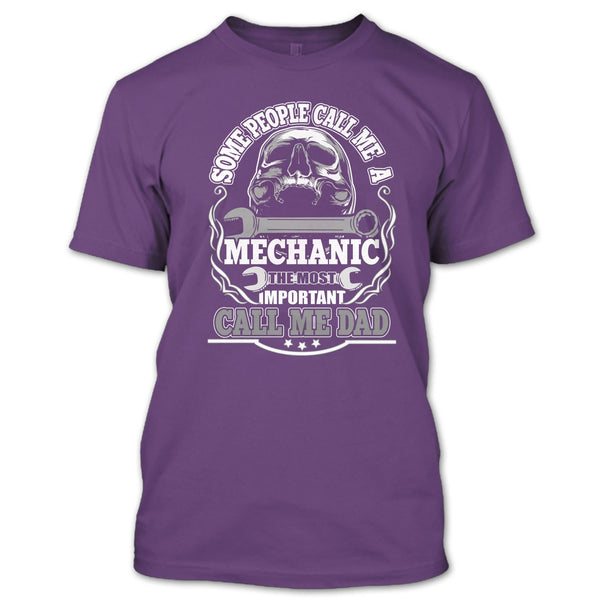 Some People Call Me A Mechanic T Shirt, Most Important Call Me Dad T Shirt
