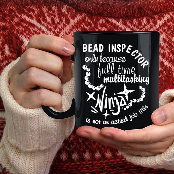 Bead Inspector Coffee Mug, Not An Actual Job Title Coffee Cup