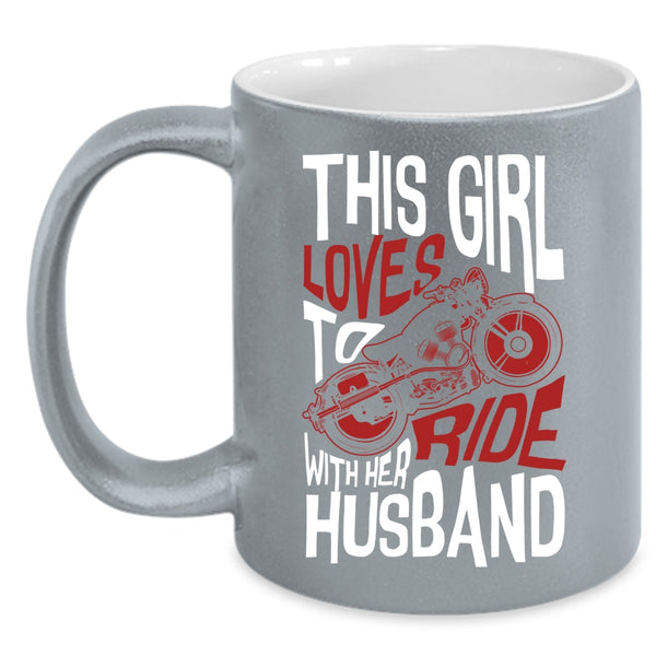 This Girl Loves To Ride With Her Husband Coffee Mug, Cute Loves Coffee Cup