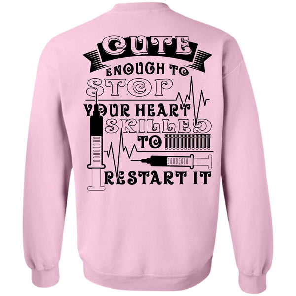 Being A Nurse T Shirt, Cute Enough To Stop Sweatshirt