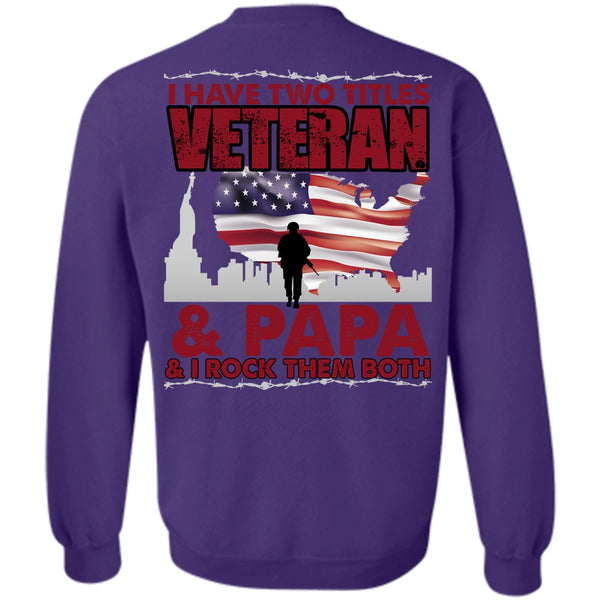 Being A Veteran T Shirt, I Love Papa Sweatshirt