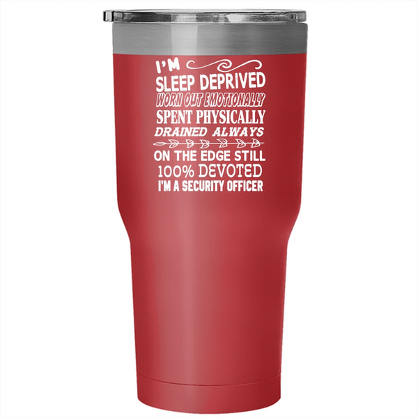 I'm A Security Officer Tumbler 30 oz Stainless Steel, Sleep Deprived Spent Physically Travel Mug