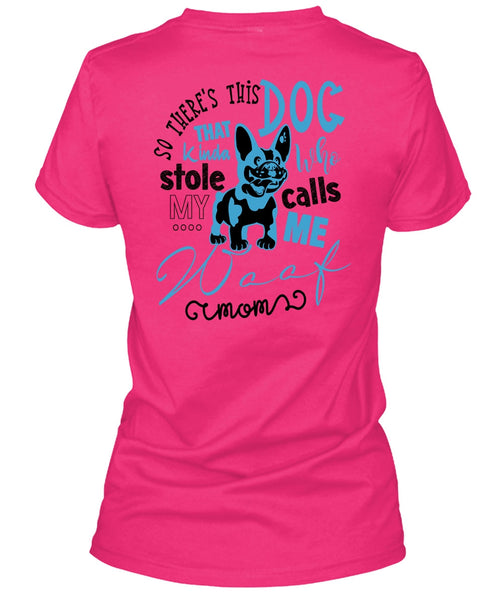 So There's This Dog T Shirt, Call Me My Mom T Shirt