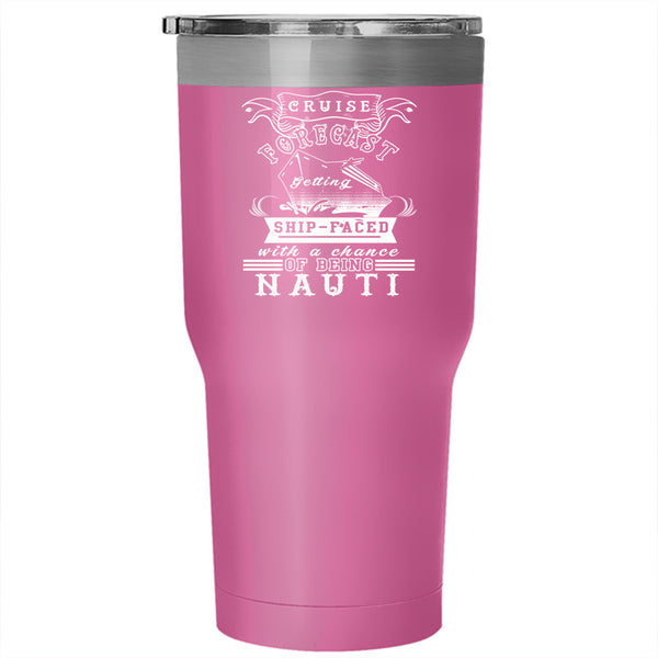 Cruise Tumbler 30 oz Stainless Steel, Chance Of Being Nauti Travel Mug