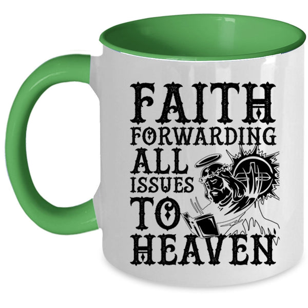 Cool Coffee Mug, Faith Forwarding All Issues To Heaven Accent Mug