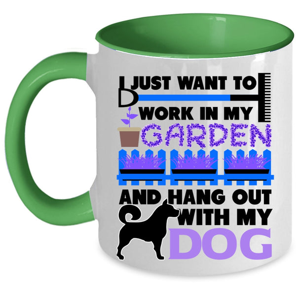Hang Out With My Dog Coffee Mug, I Just Want To Work In My Garden Accent Mug