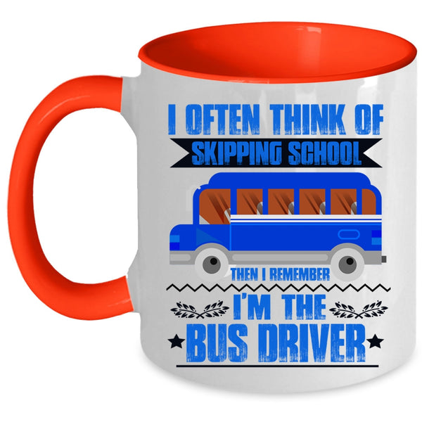 I'm The Bus Driver Coffee Mug, I Often Think Of Skipping School Accent Mug
