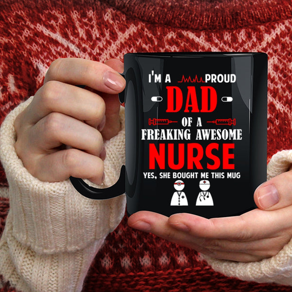 I'm A Proud Dad Of An Awesome Nurse Coffee Mug, Awesome Nurses Coffee Cup