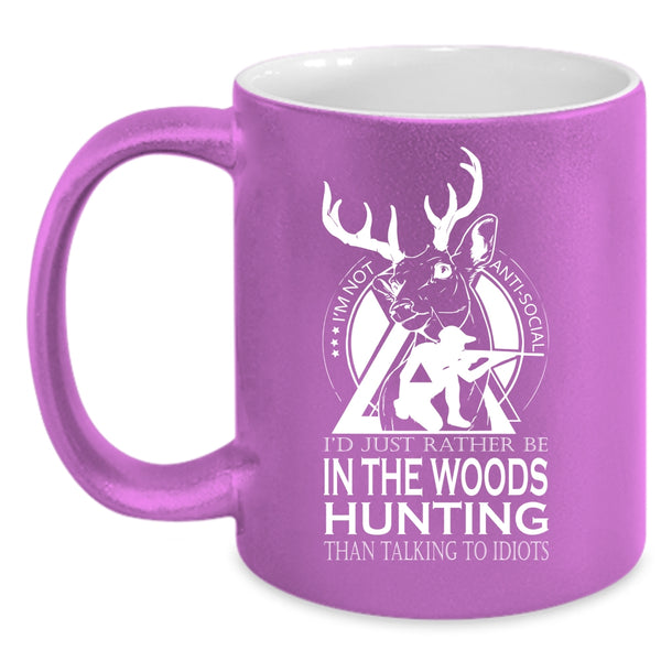 I'd Just Rather Be In The Woods Hunting Coffee Mug, Cool Hunt Coffee Cup