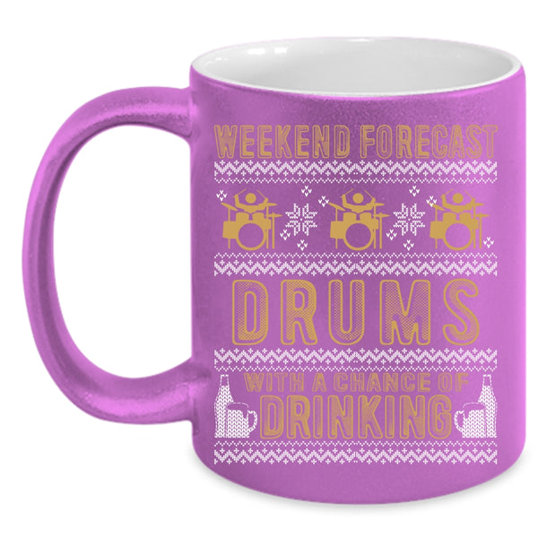 Weekend Forecast Drums Coffee Mug, Chance Of Drinking Coffee Cup