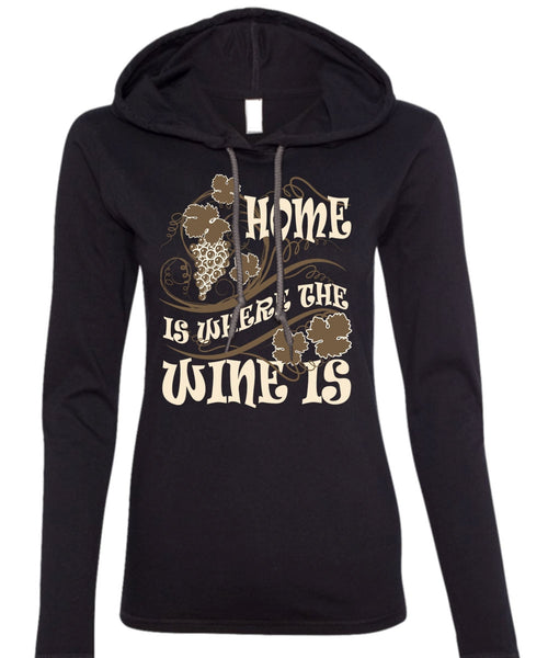 Home Is Where The Wine Is T Shirt, My Favorite T Shirt (Anvil Ladies Ringspun Hooded)
