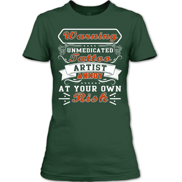 Unmedicated Tattoo Artist T Shirt, Annoy At Your Own Risk T Shirt