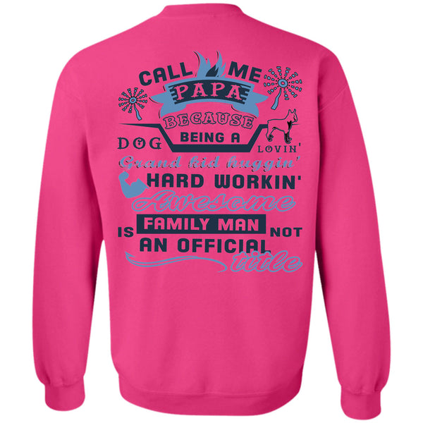 Being A Daddy T Shirt, Call Me Papa Because Being A Dog Loving Grandkid Sweatshirt